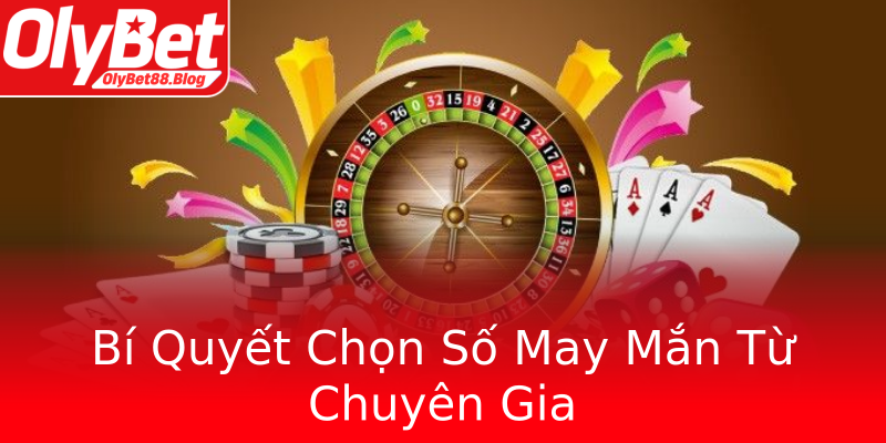 Bí Quyết Chọn Số May Mắn Từ Chuyên Gia
