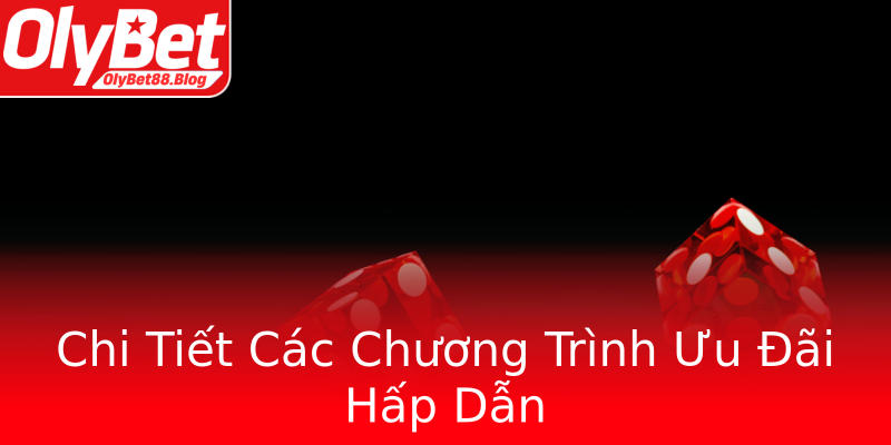 Chi Tiết Các Chương Trình Ưu Đãi Hấp Dẫn Chi Tiết Các Chương Trình Ưu Đãi Hấp Dẫn