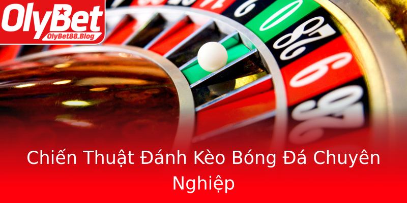 Chiến Thuật Đánh Kèo Bóng Đá Chuyên Nghiệp