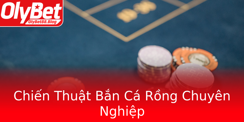 Chiến Thuật Bắn Cá Rồng Chuyên Nghiệp
