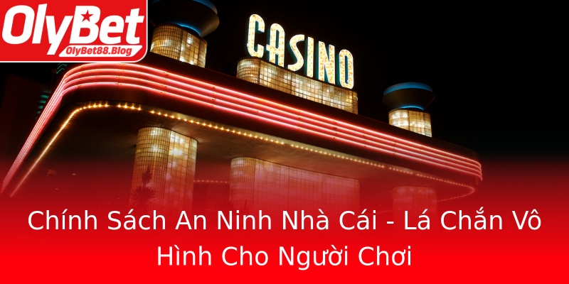 Chính Sách An Ninh Nhà Cái - Lá Chắn Vô Hình Cho Người Chơi