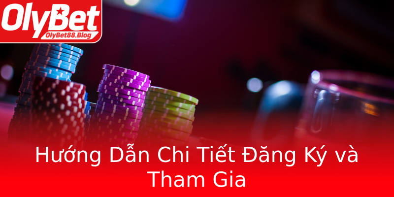 Hướng Dẫn Chi Tiết Đăng Ký và Tham Gia