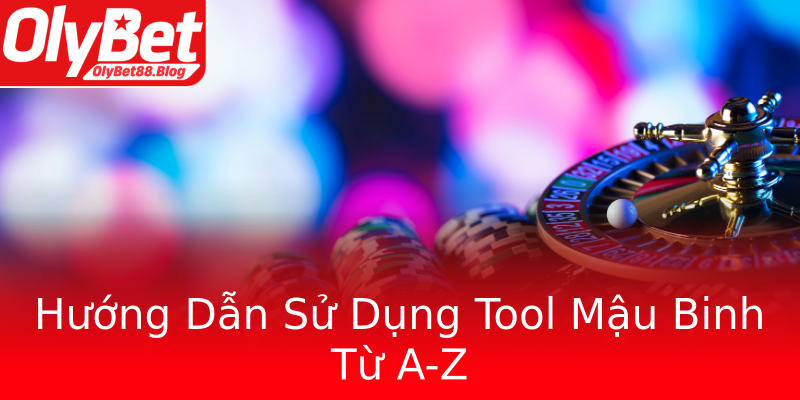 Hướng Dẫn Sử Dụng Tool Mậu Binh Từ A-Z Hướng Dẫn Sử Dụng Tool Mậu Binh Từ A-Z