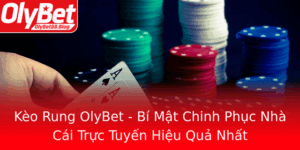 Keo Rung Olybet Bi Mat Chinh Phuc Nha Cai Truc Tuyen Hieu Qua Nhat
