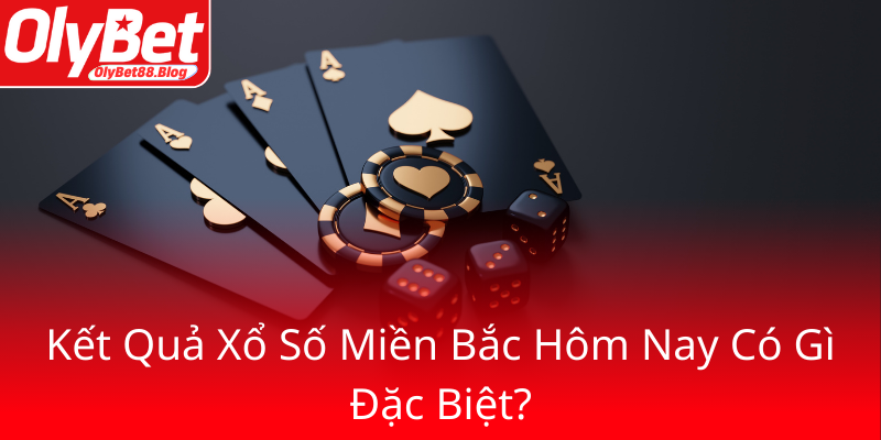 Ket Qua Xo So Mien Bac Hom Nay Co Gi Dac Biet0