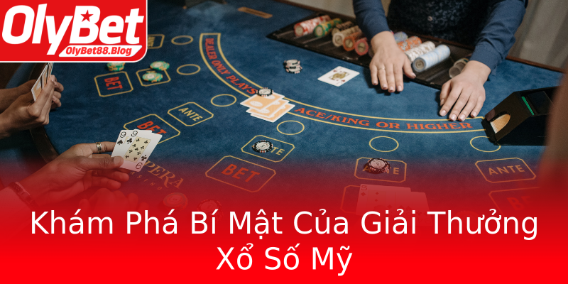 Khám Phá Bí Mật Của Giải Thưởng Xổ Số Mỹ
