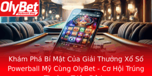 Kham Pha Bi Mat Cua Giai Thuong Xo So Powerball My Cung Olybet Co Hoi Trung Thuong Trieu O La