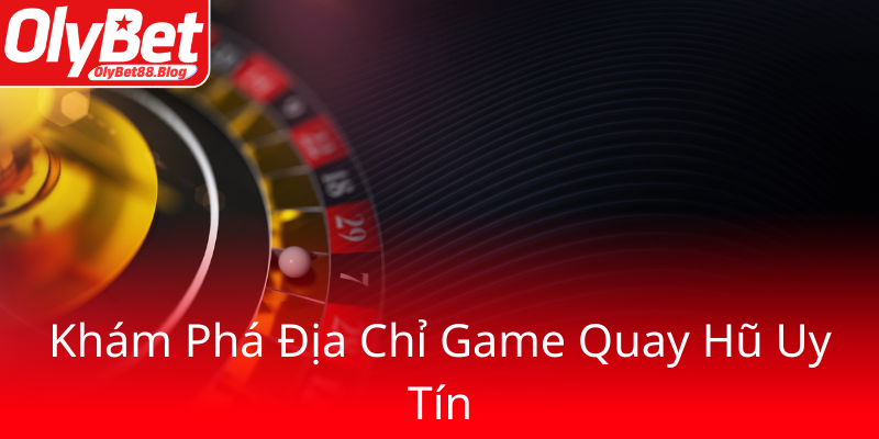 Nổ Hũ Hổ Vàng - Trải Nghiệm Mức Thắng Tối Ưu Tại OlyBet 1 Kham Pha Dia Chi Game Quay Hu Uy Tin0