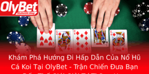 Kham Pha Huong I Hap Dan Cua No Hu Ca Koi Tai Olybet Tran Chien Ua Ban En The Gioi Giai Tri Thang Ho