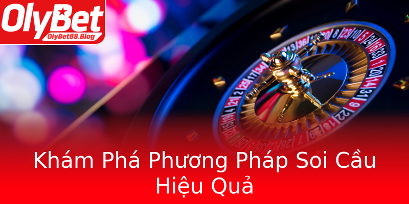 Khám Phá Phương Pháp Soi Cầu Hiệu Quả