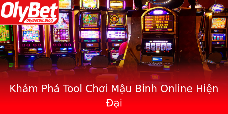 Khám Phá Tool Chơi Mậu Binh Online Hiện Đại Khám Phá Tool Chơi Mậu Binh Online Hiện Đại