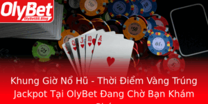 Khung Gio No Hu Thoi Iem Vang Trung Jackpot Tai Olybet Ang Cho Ban Kham Pha