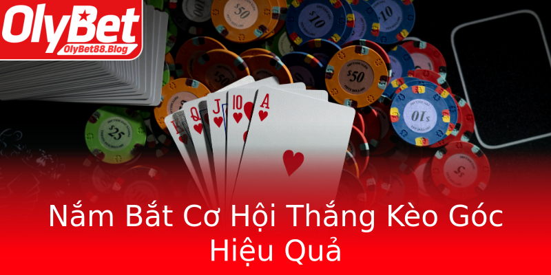 Nắm Bắt Cơ Hội Thắng Kèo Góc Hiệu Quả