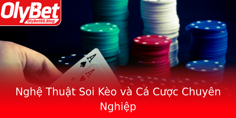 Nghệ Thuật Soi Kèo và Cá Cược Chuyên Nghiệp