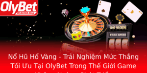 No Hu Ho Vang Trai Nghiem Muc Thang Toi Uu Tai Olybet Trong The Gioi Game Khong Ngung Phat Trien 1