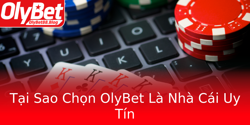 Tại Sao Chọn OlyBet Là Nhà Cái Uy Tín Tại Sao Chọn OlyBet Là Nhà Cái Uy Tín