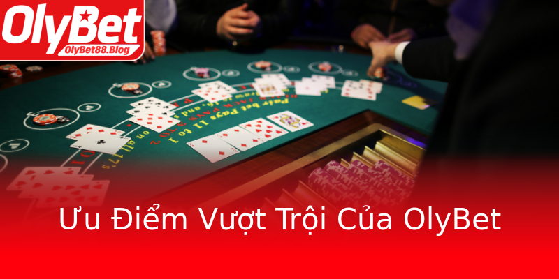 Ưu Điểm Vượt Trội Của OlyBet Ưu Điểm Vượt Trội Của OlyBet